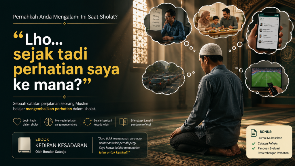 Kenapa Bacaan Sholat Lancar, Tapi Pikiran Malah Ke Mana-Mana?